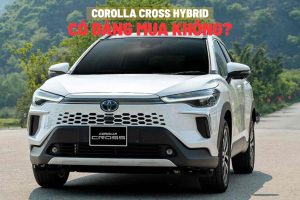 Corolla Cross Hybrid Có đáng Mua Không?
