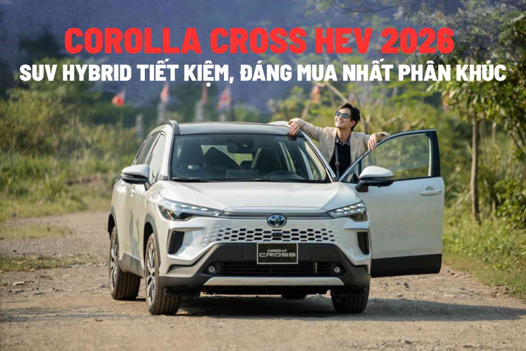 Corolla Cross Hev 2026: Suv Hybrid Tiết Kiệm, đáng Mua Nhất Phân Khúc