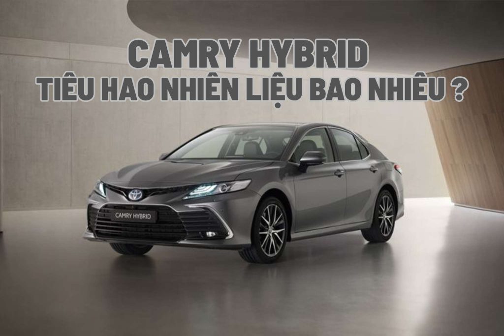 Camry Hybrid Tiêu Hao Nhiên Liệu Bao Nhiêu