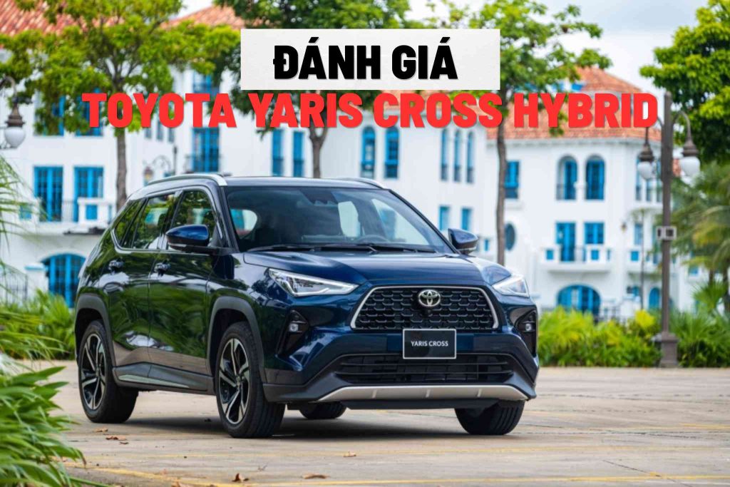 Đánh Giá Toyota Yaris Cross Hybrid Chi Tiết 2026