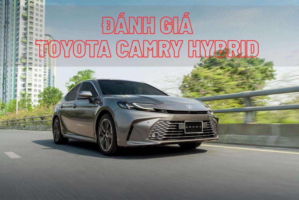 Đánh Giá Toyota Camry Hybrid Chi Tiết 2026