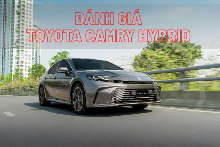 Đánh Giá Toyota Camry Hybrid Chi Tiết 2026